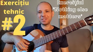 Tutoriale chitară clasică - Exercițiu tehnic #2 ("Nothing else matters")