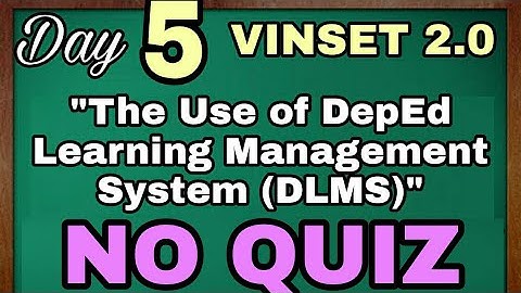 VINSET 2.0 DAY 5 NO QUIZ|The use of Deped Learning Management System (DLMS)