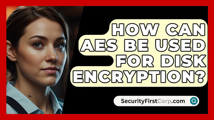 How Can AES Be Used For Disk Encryption? - SecurityFirstCorp.com