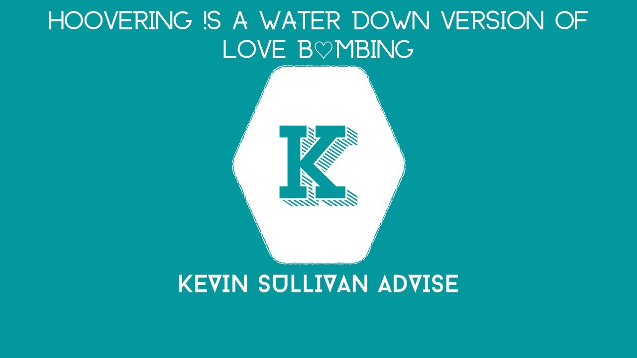 Hoovering is A Water Down Version Of Love Bombing YouTube