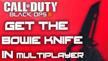 GET THE "BOWIE KNIFE" IN MULTIPLAYER "HOW TO GET THE "BOWIE KNIFE" IN BO3 MULTIPLAYER"