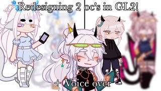 ✨Redesigning 2 oc&#39;s in GL2! + Voice over [GL2]✨