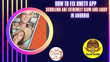 How to Fix OmeTV App Scrolling are Extremely Slow and Laggy in Android After New Updates