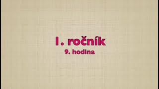 1.  ročník  -  9.  hodina