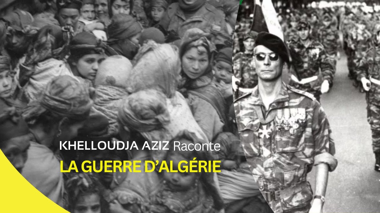 Guerre d'Algérie racontée par Khelloudja AZIZ-CHIKHI
