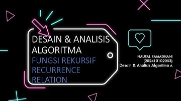 Desain & Analisis Algoritma - Fungsi Rekursif dan Recurrence Relation