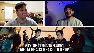 Metalheads React To Kpop Exo Dont Fight The Feeling