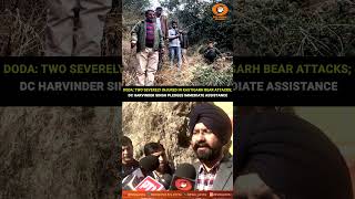 Doda Two Severely Injured in Kastigarh Bear Attacks; DC Harvinder Singh Pledges Immediate Assistance