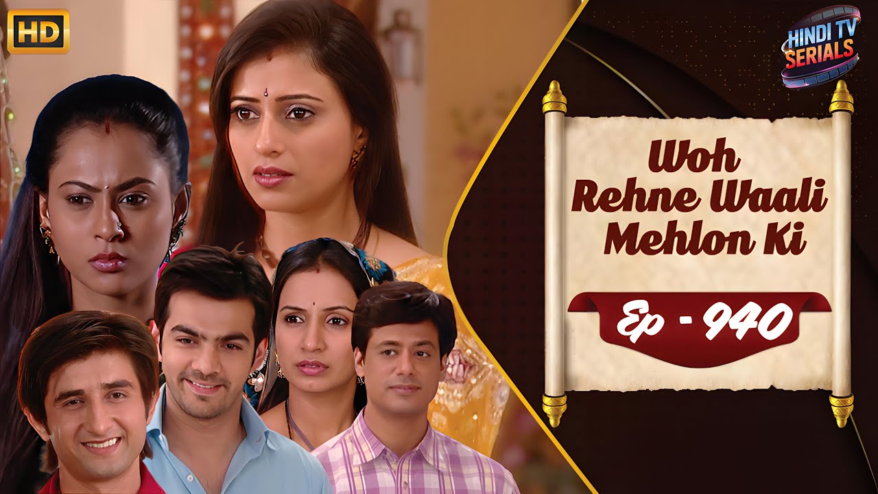 Woh Rehne Waali Mehlon Ki | Full HD Ep 940 | वो रहने वाली महलों की | Hindi TV Serial | Family Show