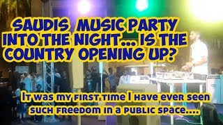 Saudi's Music Party Into the Night... | Is the Country opening up?