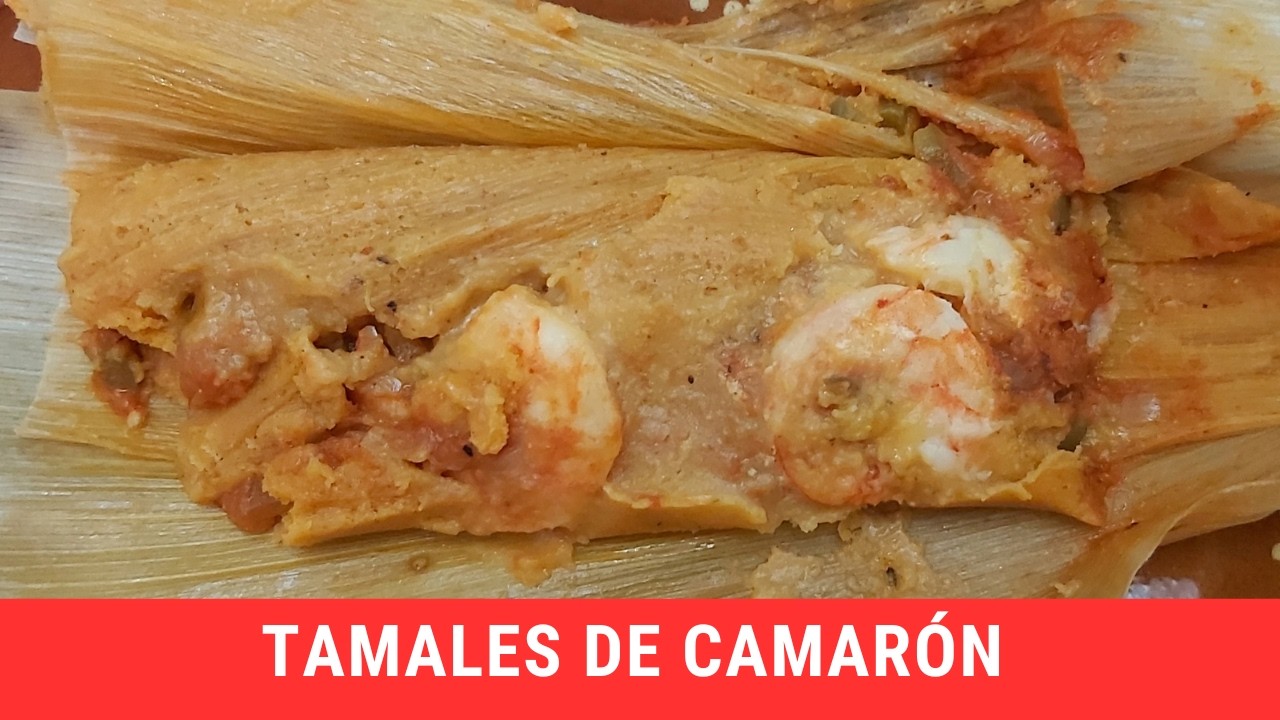 Tamales de camarón, ¡los más ricos que vas a probar!.- RecetasdeLuzMa