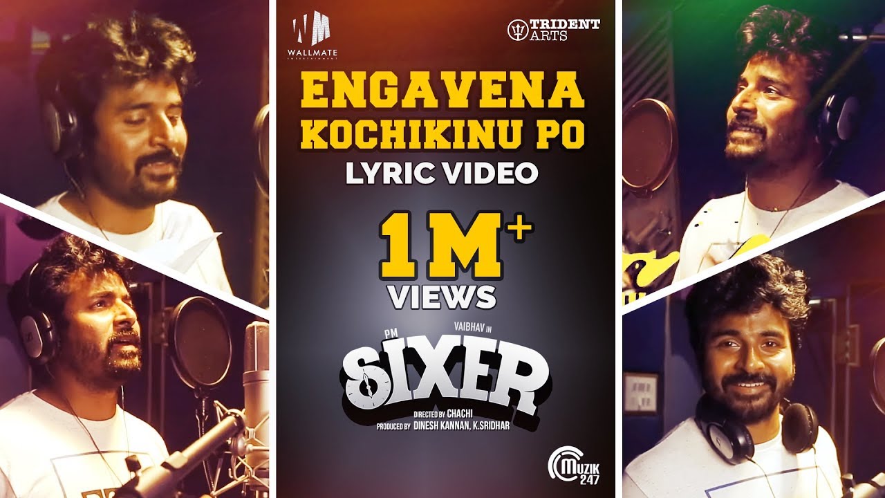 Sixer   Engavena Kochikinu Po Lyric Video Ft Sivakarthikeyan  Vaibhav  Ghibran