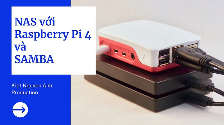 Hướng dẫn cách làm NAS với Raspberry Pi 4 và SAMBA
