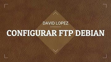 Configurar servidor FTP en Debian
