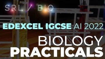 SRL/BIO: IGCSE Biology Advance Information 2022 - Practicals!