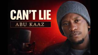 Abu Kaaz Cant Lie Official Audio