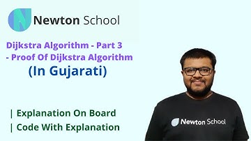 L34 - Proof Of Dijkstra Algorithm | Dijkstra Part 3 | In Gujarati | Newton School