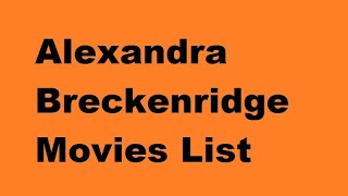 Alexandra Breckenridge Movies List