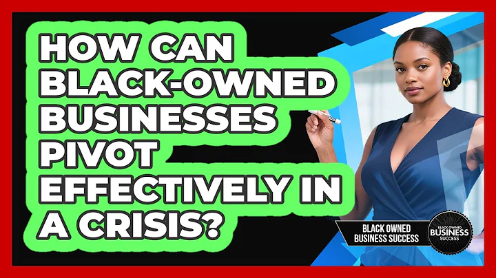 How Can Black-owned Businesses Pivot Effectively In A Crisis? - Black Owned Business Success