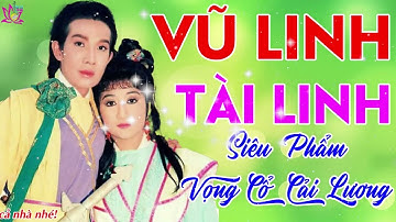 Vũ Linh, Tài Linh - Siêu Phẩm Vọng Cổ Cải Lương, Chọn Lọc Những Trích Đoạn Cải Lương Hay Đặc Sắc