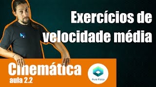 Física - Cinemática: exercícios de velocidade média_parte 2