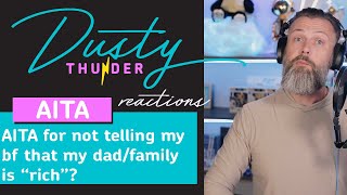 AITA for not telling my bf that my dad/family is “rich”? Dusty Thunder Reads & Reacts!