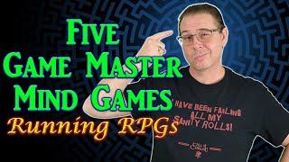 5 GM Mind Games  Running RPGs