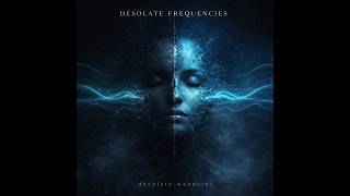 🌑 DESOLATE FREQUENCIES — Dark Lo-Fi &amp; Night Focus Music | Study / Code / Deep Work