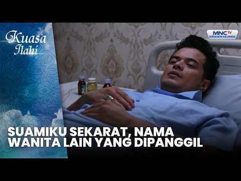 SUAMIKU SEKARAT, NAMA WANITA LAIN YANG DIPANGGIL | KARMA SUAMI ZALIM | KUASA ILAHI