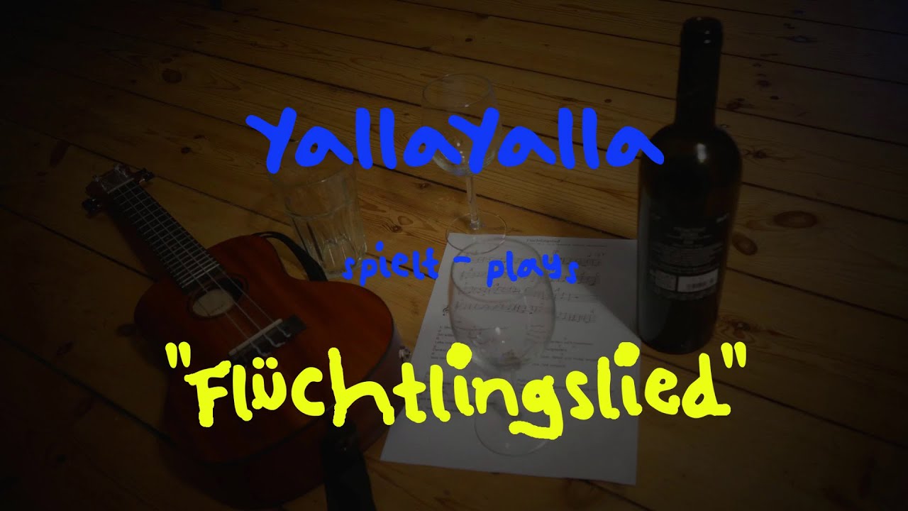 YallaYalla - Band: Flüchtlingslied (Melodie: Ой у лузі червона калина) Folk