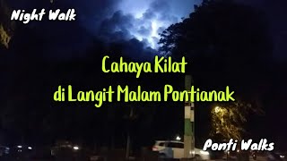 Cahaya Kilat di Langit Kota Pontianak - Walking Malam