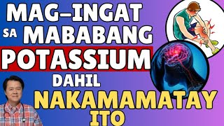 Magingat sa Mababang Potassium dahil Nakamamatay Ito. By Doc Willie Ong