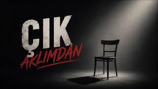 Çık Aklımdan