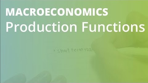 Production Functions | Macroeconomics