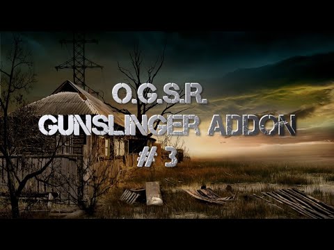 Видео: S.T.A.L.K.E.R. OGSR GUNSLINGER #3