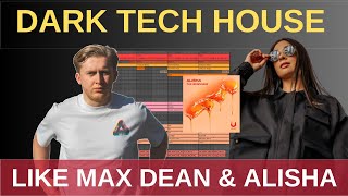 How To Make Dark Tech House Like Max Dean \u0026 Alisha