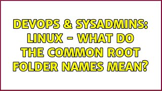 Celebrity DevOps & SysAdmins: Linux - What do the common root folder names mean? (2 Solutions!!) Profile