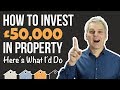 How To Invest £50,000 In Buy To Let UK Property Investments | This Is How To Invest In Property £50k