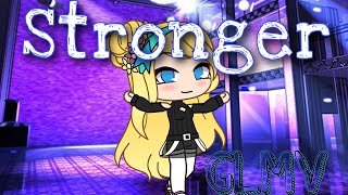 Stronger - Kelly Clarkson (What Doesn’t Kill You) || gacha life (OLD AF)
