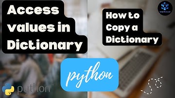 How to Access Values in Python Dictionary | Copying a Dictionary in Python |Dictionary Methods
