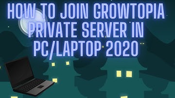 HOW TO JOIN GROWTOPIA PRIVATE SERVER IN PC/LAPTOP 2020 [100% Works]