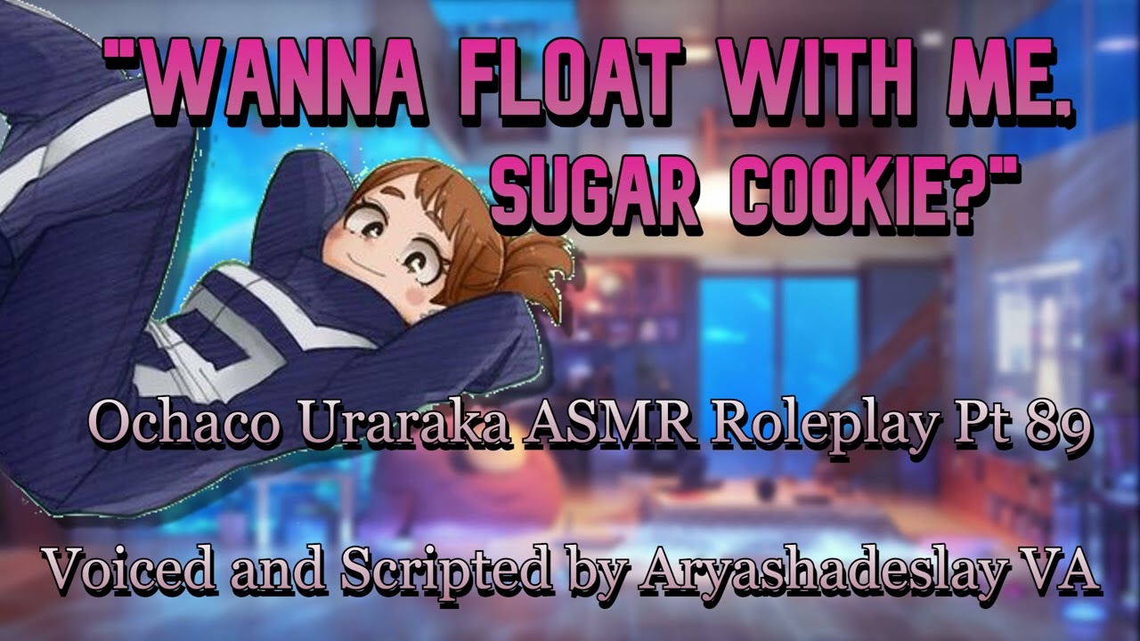 Floating with Ochaco!!: Ochaco Uraraka ASMR Roleplay Pt 89 [F4A][My Hero Academia]
