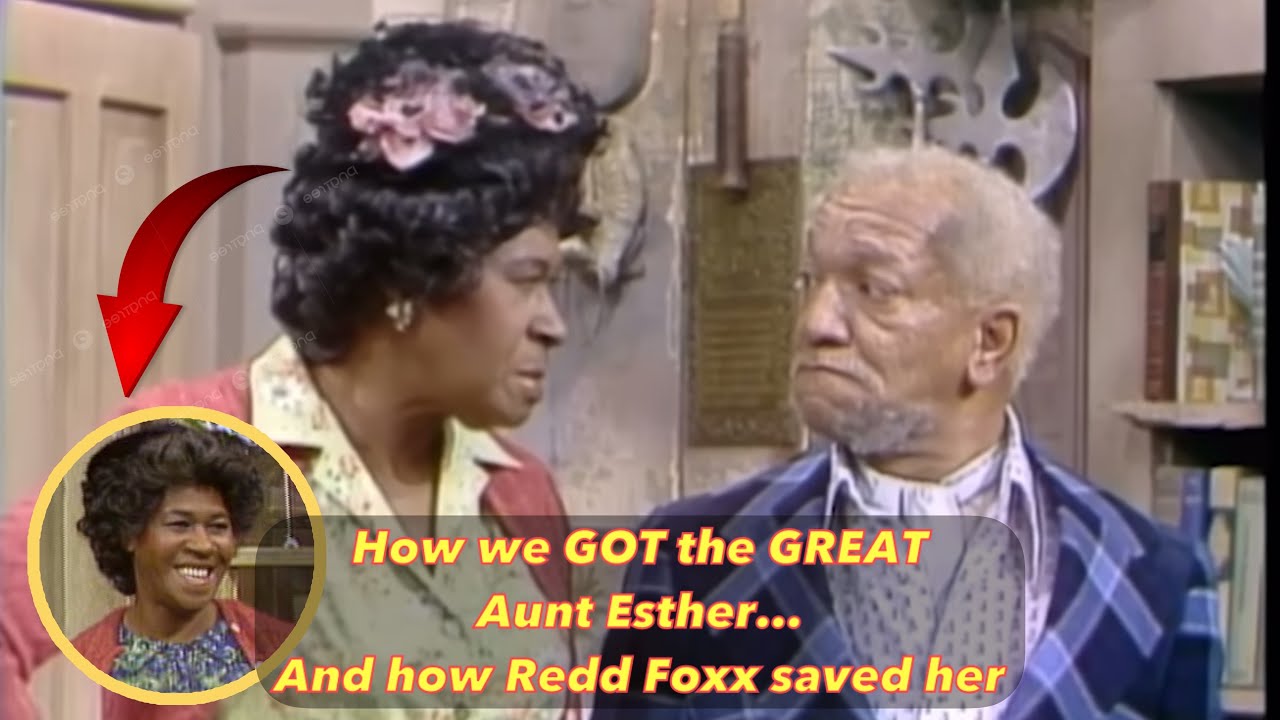 How Aunt Esther came to the show…and how Redd Foxx SAVED her for going