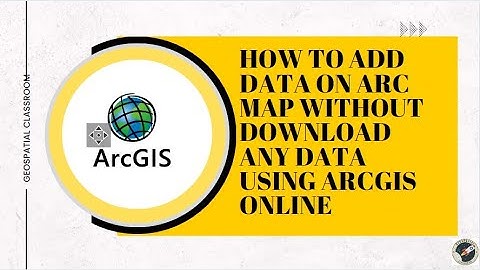 HOW TO ADD DATA  ON ARCGIS WITHOUT DOWNLOAD ANY DATA USING ARCGIS ONLINE