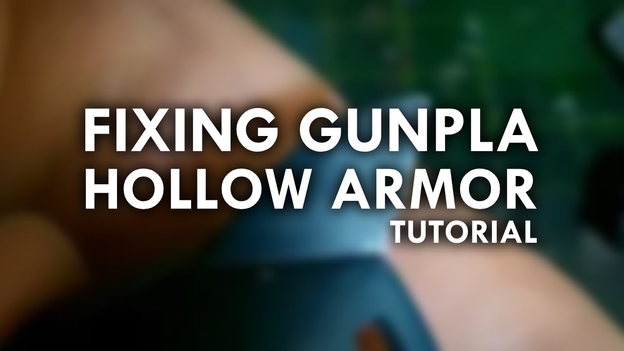 Fixing hollow armor - Gunpla tutorial