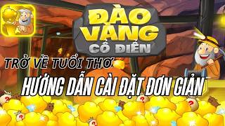 Hướng Dẫn Tải Và Cài Đặt Đào Vàng Cổ Điển – Game Tuổi Thơ Huyền Thoại screenshot 4