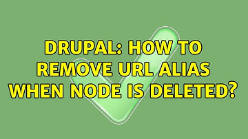 Drupal: How to remove url alias when node is deleted? (3 Solutions!!)
