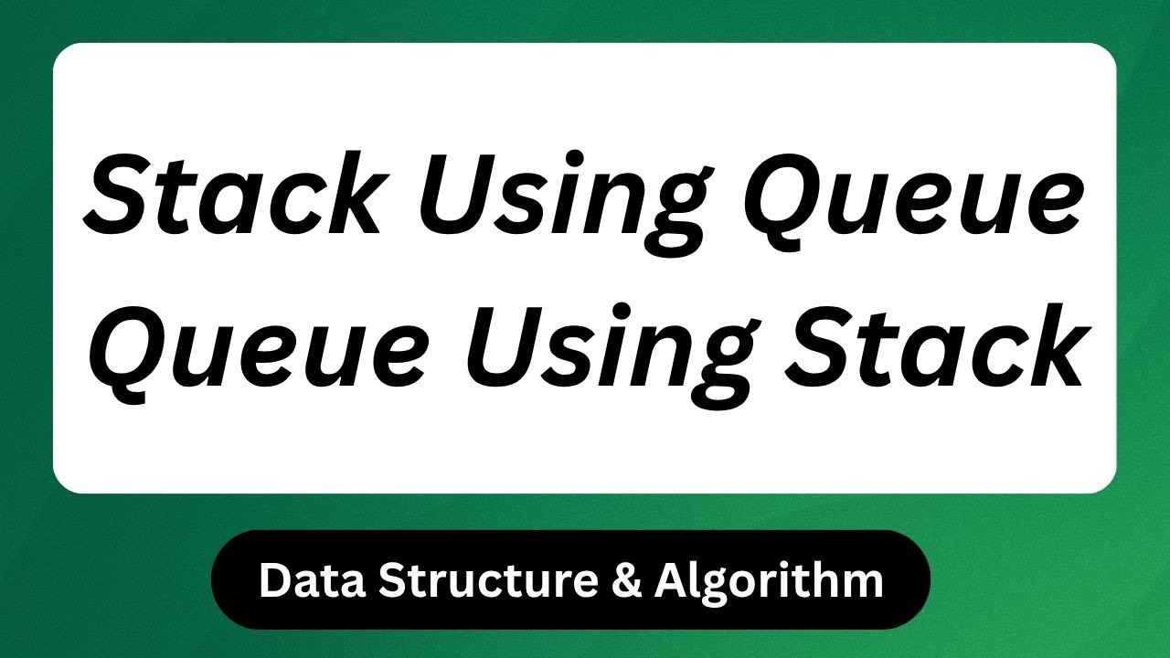 Stack using Queue & Queue using Stack in C++ | Data Structure Explained ...