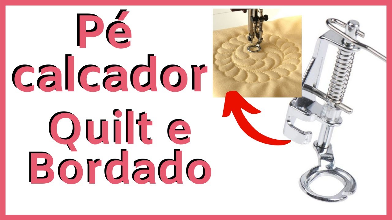 Tudo Sobre Pé Calcador de Quilt e Bordados | Costura Para iniciantes
