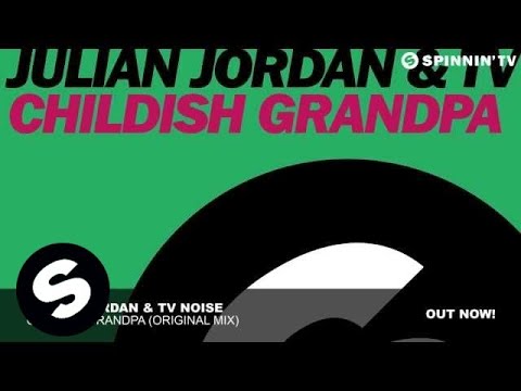 Julian Jordan & TV Noise - Childish Grandpa (Original Mix)